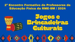 2º Encontro Formativo de Professores de Educação Física da RMESM Jogos e Brincadeiras Culturais [upl. by Meg]