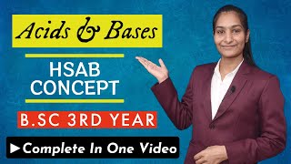 Acids and Bases  HSAB concept  All In One  BSc 3rd year  By Priti Mam [upl. by Yam55]