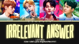 LUCY  Irrelevant Answer Lyrics 루시 동문서답 가사 Color Coded Lyrics [upl. by Aneloc821]