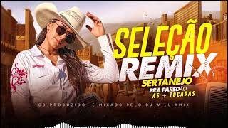 SELEÇÃO REMIX SERTANEJO AS  TOCADAS PRA PAREDÃO BY WILLIAMIX [upl. by Lowery]