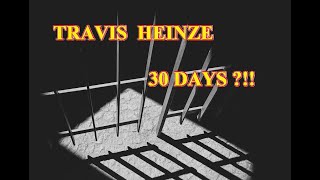 TRAVIS HEINZE 30 Days in Jail for THIS [upl. by Anyr]