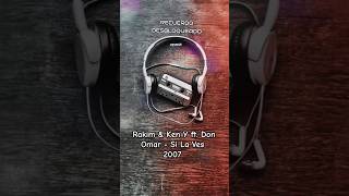 Rakim amp KenY ft Don Omar  Si La Ves 2007 RecuerdoDesbloqueado [upl. by Kissie]