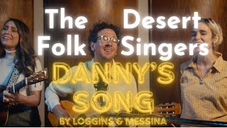 Dannys Song  Loggins amp Messina stripped cover ft George Krikes  The Desert Folk Singers [upl. by Cyma147]