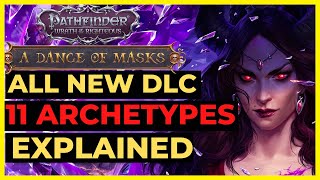 PF WOTR  ALL NEW 11 ARCHETYPES from DANCE OF MASKS DLC Overview  BEST Features amp More [upl. by Valerio]