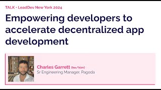 Empowering developers to accelerate decentralized app development Charles Garrett LeadDev NYC 2024 [upl. by Aimahs]