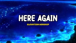 Here Again  Elevation Worship Lyric [upl. by Annoled]