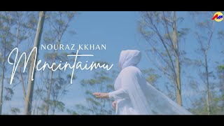 Nouraz Kkhan  Mencintaimu  Official Music Video [upl. by Atena]