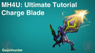 MH4U Charge Blade Ultimate Tutorial [upl. by Assil269]