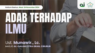 ADAB TERHADAP ILMU  USTADZ MUNAWIR LC  KULTUM DZUHUR [upl. by Merkley]