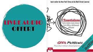 Livre Audio Offert LEssentialisme Faire moins mais mieux  De  Greg McKeown [upl. by Daza]