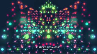 Flanger Strangers  Bright Light [upl. by Charmain]