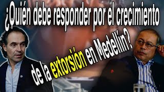 —ANÁLISIS— ¿POR QUÉ CRECE LA EXTORSIÓN EN COLOMBIA Y SOBRE TODO EN MEDELLÍN [upl. by Myers63]