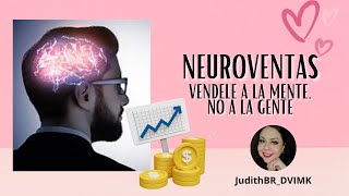 Neuroventas vendele a la gente no a la mente JudithBRDVIMK ♥ [upl. by Anatolio710]