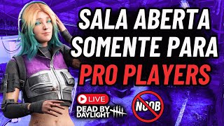 🔴Sala aberta SOMENTE PARA PROFISSIONAIS no DEAD BY DAYLIGHT  MÍNIMO 1K HORAS [upl. by Kellsie]