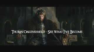 Thorin Oakenshield  See What Ive Become [upl. by Noffets]