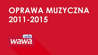 Radio WAWA  Oprawa muzyczna 2011  2015 [upl. by Wulf]