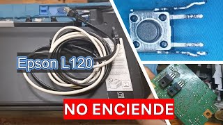 reparacion Epson L120 No enciende Boton power no responde [upl. by Lerraj]