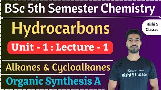 Bsc 5th semester chemistryUnit 1HydrocarbonsAlkanes and cycloalkanesOrganic synthesis AL1 [upl. by Netsrak932]