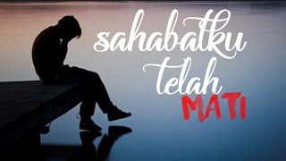 Kata kata terahir untuk sahabat yang telah mati [upl. by Aliekahs]