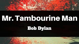 Bob Dylan  Mr Tambourine Man Lyrics  Panda Music [upl. by Yrroc505]