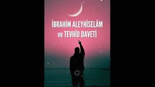 İbrahim Aleyhisselâm ve Tevhid Daveti [upl. by Allie890]