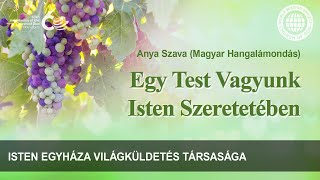 Egy Test Vagyunk Isten Szeretetében  Isten Egyháza [upl. by Bahr]