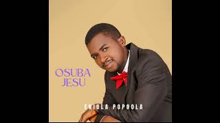 Osuba Jesu by Eniola Popoola [upl. by Ennairda]