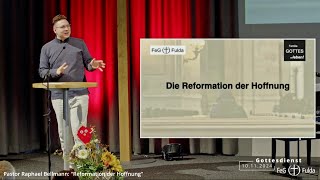 quotDie Reformation der Hoffnungquot Pastor Raphael Bellmann FeG Fulda 101124 [upl. by Bosson]