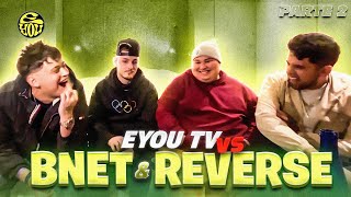 EYOU TV vs BNET y REVERSE  Parte 2 [upl. by Eiramrefinnej]