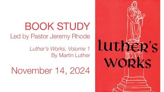 Book Study Luthers Works Volume 1 by Martin Luther  November 14 2024 [upl. by Alvan]