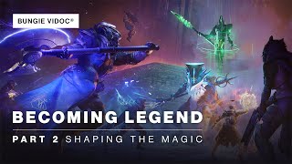 Destiny 2 ViDoc  Becoming Legend  Part 2 Shaping the Magic [upl. by Rosetta]