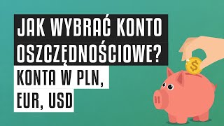 🐷 Jak wybrać konto oszczędnościowe  Konta w PLN EUR i USD [upl. by Nicolea]