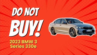 2023 BMW 3 SERIES 330E  9 SHOCKING REASONS NOT TO BUY 🚫🚗 [upl. by Ykcir]