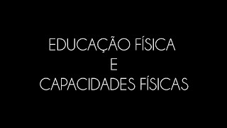 Educação Física e Capacidades Físicas [upl. by Teagan389]