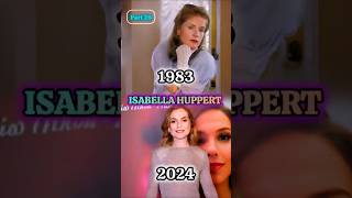 İsabella HuppertThen and NowWonderful ActressesPart 26😱 ytviral thenandnow shorts [upl. by Annahavas]