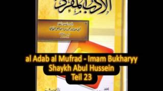 23 al Adab al Mufrad  Imam Bukharyy  Shaykh Abul Hussein  arabischdeutsch [upl. by Ramo]