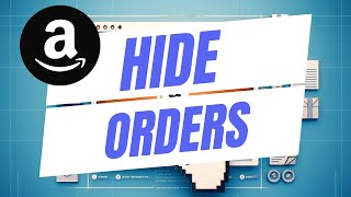 How To Hide Amazon Orders  Archive Your Amazon Purchases [upl. by Annairba]