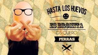 Hasta los huevos [upl. by Furiya]