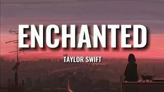 Taylor Swift  quotEnchantedquot Lyrics Video [upl. by Wartow70]