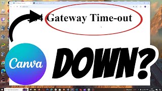 Canva DOWN  Temp Block 504 Gateway Timeout 503 service temporarily unavailable [upl. by Lahey]