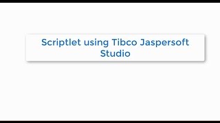 TIBCO Jaspersoft Using Scriptlets inside TIBCO Jaspersoft Studio and JasperReports [upl. by Andonis817]