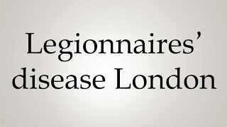 How to Pronounce Legionnaires disease London [upl. by Aivatnohs448]