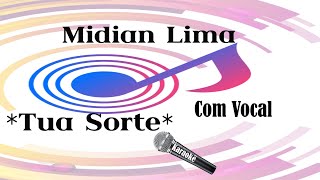 🎤Letra e Voz 🗣🎤Midian Lima ♩♪♩♬ Tua Sorte ♬♩♪♩ [upl. by Alpers]