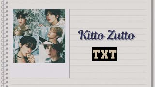 TXT 투모로우바이투게더 — Kitto Zutto きっとずっとquot Lyrics RomEng [upl. by Fleeman]