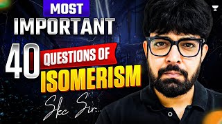 Most Important 40 Questions of Isomerism  Organic Chemistry  NEET 2025  SKC Sir [upl. by Yalahs]