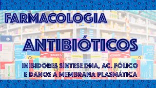 Farmacologia Antibióticos 3  Inibidores Síntese Ácido Fólico DNA e Danos a Membrana [upl. by Riesman]