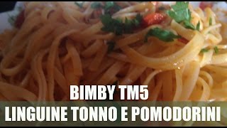 Linguine tonno e pomodorini con Bimby TM5TM6 [upl. by Gora]