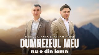 Darius Stanca amp Avram Mihai  DUMNEZEUL MEU NU E DIN LEMN  Official Video  2024 [upl. by Gnut]