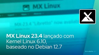 MX Linux 234 lançado com Kernel Linux 610 baseado no Debian 127 [upl. by Demitria]