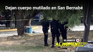 Dejan cuerpo mutilado en San Bernabé  Monterrey [upl. by Zucker]